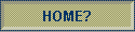 HOME?
